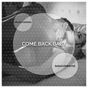 Sasha Primitive - Come Back Baby Extended Mix