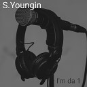 S Youngin - I m Da 1