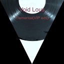 Void Lous - Elemental VIP Edit
