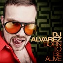Dj Alvarez - Born to Be Alive Remix 94
