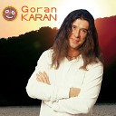 Goran Karan - Kazna mi je to te ljubim