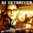 Dj Zkydriver - Do You Wanna Dance Henry Blank Vs Way Beyond…