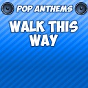 Pop Anthems - Walk This Way Intro Originally Performed By Run DMC vs…