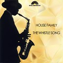 House Family - The Whistle Song Original Sax Mix