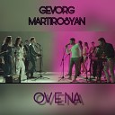 Gevorg Martirosyan - Ov E Na