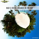 Mar G Rock - Islands In The Sky Original Mix