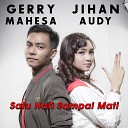Jihan Audy feat Gerry Mahesa - Satu Hati Sampai Mati