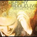 Jeremy Riddle - Sweetly Broken Live