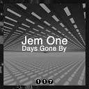 Jem One - Days Gone By Original Mix