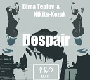 Dima Teplov Nikita Kozak - Despair Sceet Onesky Remix
