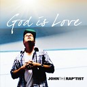 John The Rap tist - God Is Love 1st John 4