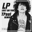 LP - Lost On You TPaul Remix