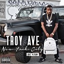 Troy Ave - I Know Why You Mad