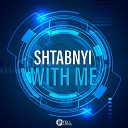 Shtabnyi - With Me Original Mix