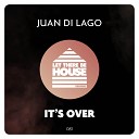 Juan Di Lago - It s Over Original Mix