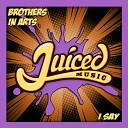 Brothers In Arts - I Say Original Mix