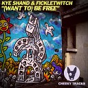 Kye Shand FickleTwitch - Want To Be Free Radio Edit