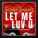 Sordid Soundz - Let Me Luv U Original Mix