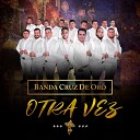 Banda Cruz de Oro - Otra Vez