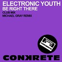 Electronic Youth - Be Right There Dub Mix