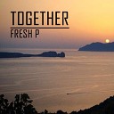 Fresh P - Together Original Mix