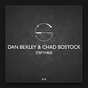 Dan Bexley Chad Bostock - Step Three Original Mix