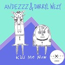 Andezzz Darryl Wezy - Kiss Me Now Original Mix