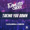 Flawless Order feat Cassandra London - Taking You Down Original Mix