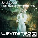 Jordi Roure - I Will Always Remember You Radio Edit