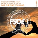 Roger Shah ft RAM ft Natalie Gioia - For The One You Love Extended Mix