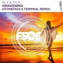 Aly Fila - Awakening Stoneface Terminal Extended Remix