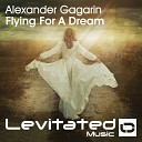 Alexander Gagarin - Flying For A Dream Radio Edit