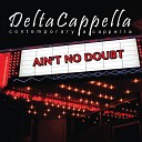 DeltaCappella - Not Over You