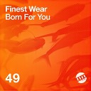 Finest Wear - Born For You Original Mix