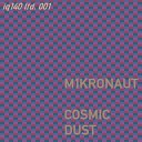 M1KRONAUT - Cosmic Dust Original Mix