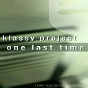 Klassy Project - One Last Time Original Mix