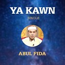 Abul Fida - Ya Kawn Inshad