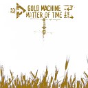 Gold Machine - Matter of Time Radio Edit