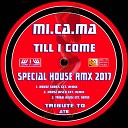 MI CA MA - Till I Come Extended House Shock Remix 2017