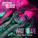 Astero feat Margo Sarge - What We Are Ivan Spell Remix