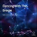 MEDITA MUSIC - Dancing With The Breeze