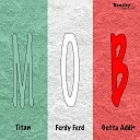 Titan feat Ferdy Ferd Gotta Addi - M O B