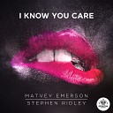 Matvey Emerson feat Ridley - I Know You Care Alexander Popov Edit