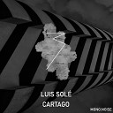 Luis Sol - Cartago Original Mix