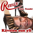 Remix feat Tauski - K velen Sun Yli