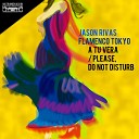 Jason Rivas Flamenco Tokyo - A Tu Vera Extended Club Mix