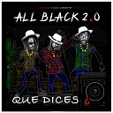 ALL BLACK 2 0 - Que Dices