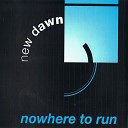 Nowhere to run - New Dawn Club Mix