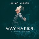 Michael W Smith feat Vanessa Campagna - Waymaker Radio Version