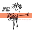 Andy White - Come Down to the Sea